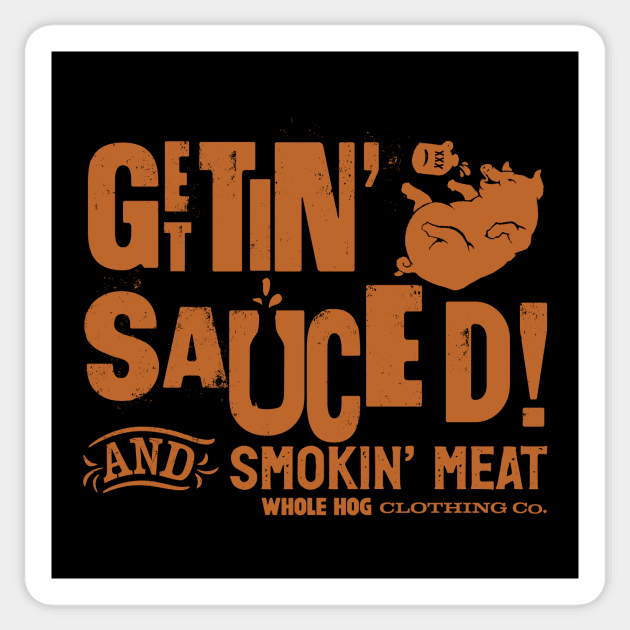 Gettin' Sauced Sticker by Whole Hog Clothing Co.